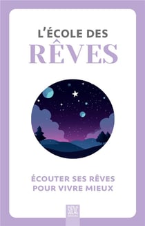 L'école des rêves : Écouter ses rêves pour vivre mieux