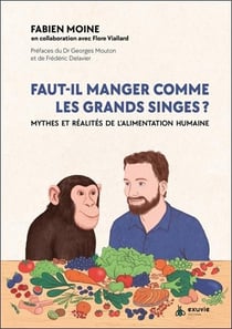 Faut-il manger comme les grands singes ? Mythes et réalités de l'alimentation humaine