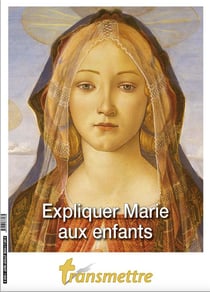 Revue Transmettre n.246 : Expliquer Marie aux enfants