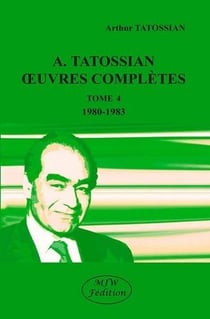 A. Tatossian : oeuvres complètes Tome 4 - 1980-1983