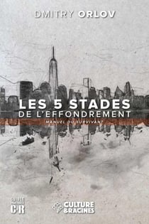 Les cinq stades de l'effondrement : manuel du survivant