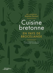Cuisine bretonne en pays de brocéliande : Les 4 saisons de Baptiste Denieul