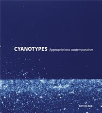 Cyanotypes appropriations contemporaines