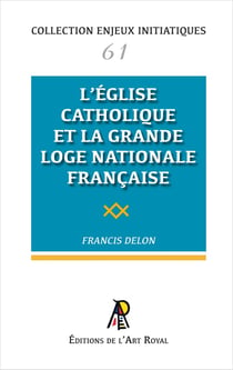 Enjeux initiatiques 61 : Église catholique et Franc-Maçonnerie