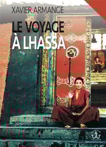 Le voyage a lhassa - un vendeen au tibet