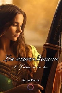 Les soeurs Stanton Tome 2 : Frances et son duc