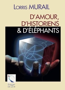 D'amours, d'historiens & d'éléphants