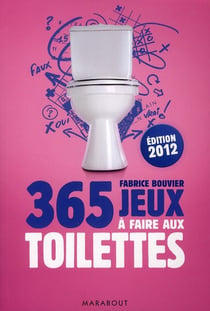 365 jeux à faire aux toilettes (édition 2012)