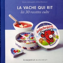 La vache qui rit - les 30 recettes culte