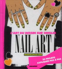 Nail art - 25 projets expliqués pas à pas