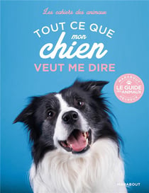Les cahiers des animaux - tout ce que mon chien veut me dire