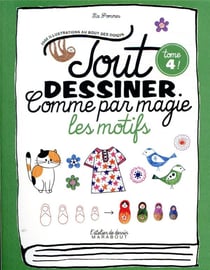 Tout dessiner comme par magie Tome 4 - les motifs