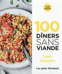 Les petits Marabout : 100 dîners sans viande : super débutants