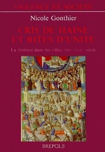 Cris de haine et rites d'unité - la violence dans les villes, XIII - XVIe siècle