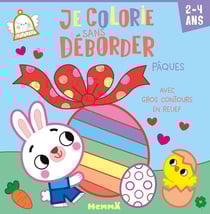 Je colorie sans déborder (2-4 ans) - Pâques - Avec gros contours en relief