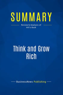 Summary: Think and Grow Rich : Review and Analysis of Hill's Book