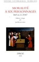 La moralité à six personnages du ms. b.n. 25467 -Edition critique