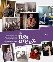À nos aieux - vingt écrivains parlent de leur grands-parents
