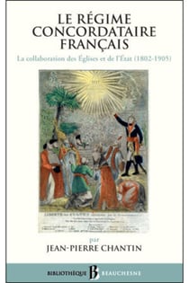 Le régime concordataire français - la collaboration des Eglises et de l'Etat (1802-1905)