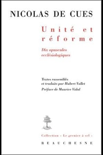 Unité et réforme - dix opuscules ecclésiologiques de Nicolas de Cues