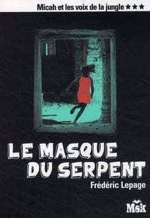 Micah et les voix de la jungle Tome 3 - le masque du serpent