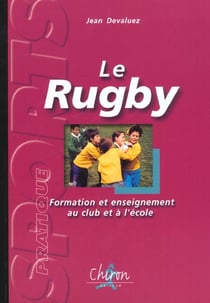Le rugby - formation et enseignement au club et a l'ecole