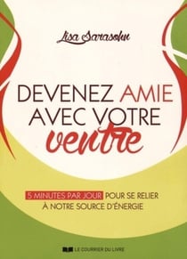 Devenez amie avec votre ventre - 5 minutes par jour pour se relier au hara, notre source d'énergie