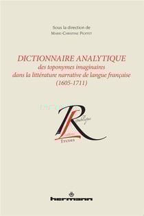 Dictionnaire analytique toponymes imaginaires littérature narrative langue française (1605-1711) : Suivi de la Lettre d'Ariste à Cleonte contenant l'Apologie de l'Histoire Temps de François Hédelin