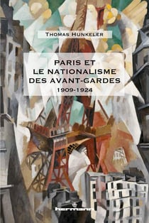 Paris et le nationalisme des avant-gardes - 1909-1924