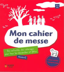 Mon cahier de messe - année C - des activités, des coloriages pour tous les dimanches et fêtes