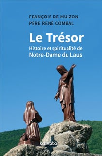 Le trésor -  histoire et spiritualité de Notre-Dame du Laus
