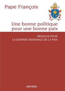 La bonne politique est au service de la paix - message pour la Journée Mondiale pour la Paix (édition 2019)