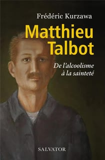 Matthieu Talbot, son combat contre l'alcoolisme