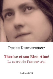 Thérèse de Lisieux, le secret de l'amour vrai