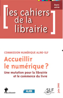 Accueillir le numérique - une mutation pour la librairie et le commerce du livre