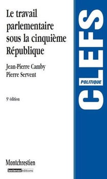 Le travail parlementaire sous la cinquième république (5e édition)