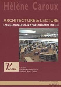 Architecture et lecture - les bibliothèques municipales en france 1945-2002