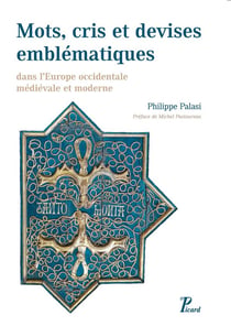 Mots, cris et devises emblematiques - dans l'Europe occidentale médiévale et moderne