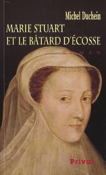 Marie stuart et le batard d'ecosse