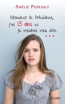 Monsieur le président, j'ai 15 ans et je voudrais vous dire...