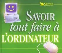 Savoir tout faire a l'ordinateur