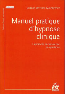 Manuel pratique d'hypnose clinique - l'approche ericksonienne en questions