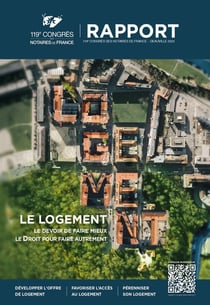 Le logement : le devoir de faire mieux, le droit pour faire autrement - rapport du 119e congrès des notaires de France