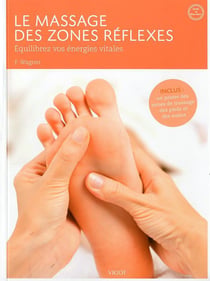 Le Massage Des Zones Reflexes : Equilibrez Vos Energies Vitales