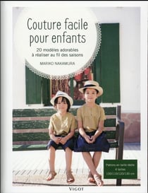 Couture facile pour enfants - 20 modèles adorables à réaliser au fil des saisons