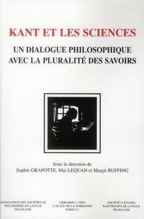 Kant et les sciences - un dialogue philosophique avec la pluralité des savoirs