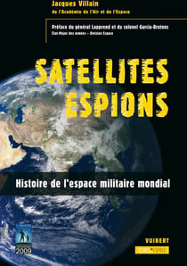 Les satellites espions - de la guerre froide à la guerre des étoiles