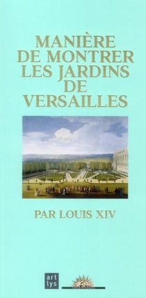 Manière de montrer les jardins de Versailles par louis XIV