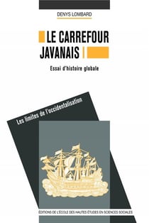 Le carrefour javanais - essai histoire globale