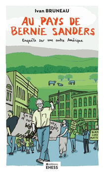 Au pays de Bernie Sanders : Enquête sur une autre Amérique